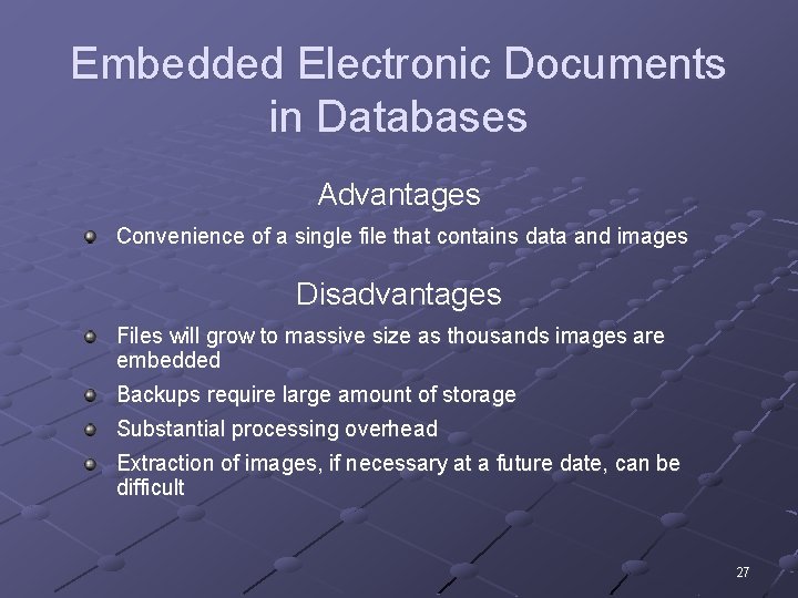 Embedded Electronic Documents in Databases Advantages Convenience of a single file that contains data