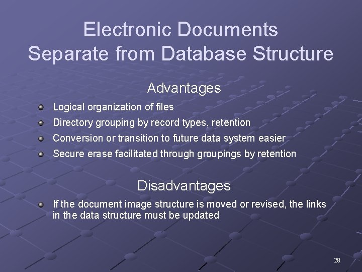 Electronic Documents Separate from Database Structure Advantages Logical organization of files Directory grouping by
