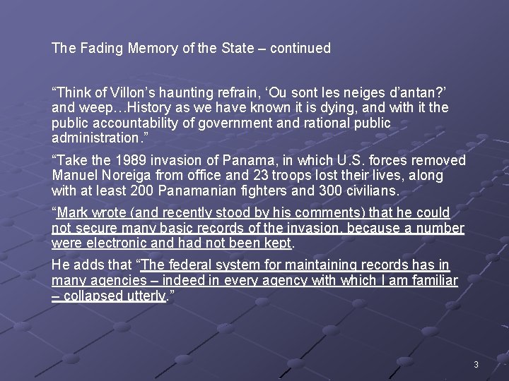 The Fading Memory of the State – continued “Think of Villon’s haunting refrain, ‘Ou