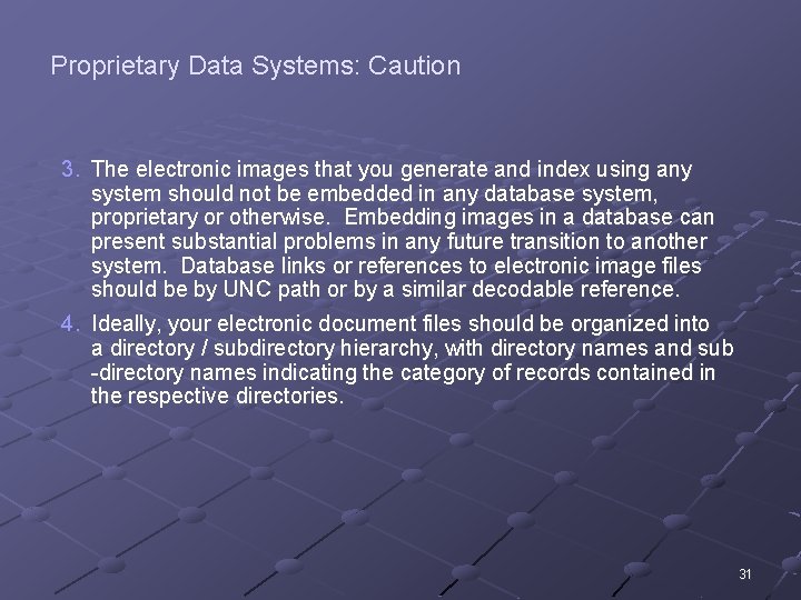 Proprietary Data Systems: Caution 3. The electronic images that you generate and index using