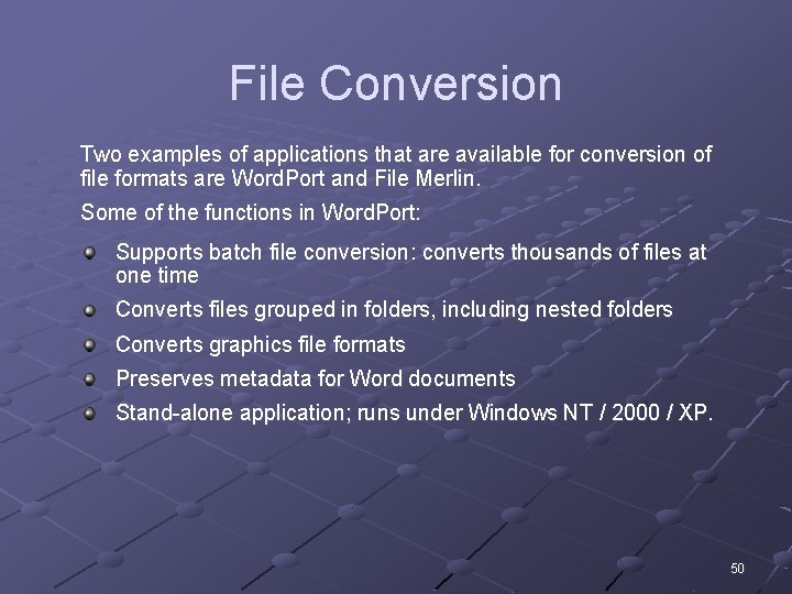 File Conversion Two examples of applications that are available for conversion of file formats