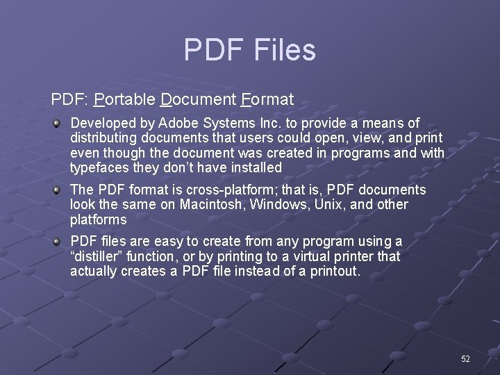 PDF Files PDF: Portable Document Format Developed by Adobe Systems Inc. to provide a