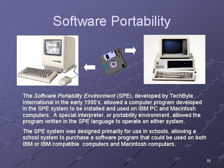 Software Portability The Software Portability Environment (SPE), developed by Tech. Byte International in the