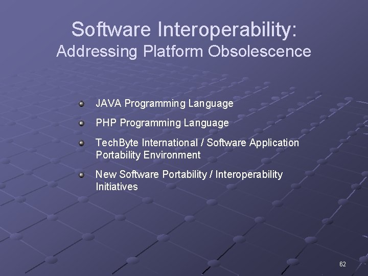 Software Interoperability: Addressing Platform Obsolescence JAVA Programming Language PHP Programming Language Tech. Byte International