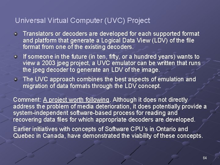 Universal Virtual Computer (UVC) Project Translators or decoders are developed for each supported format