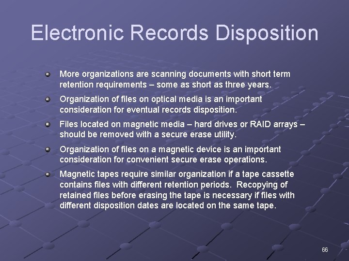 Electronic Records Disposition More organizations are scanning documents with short term retention requirements –
