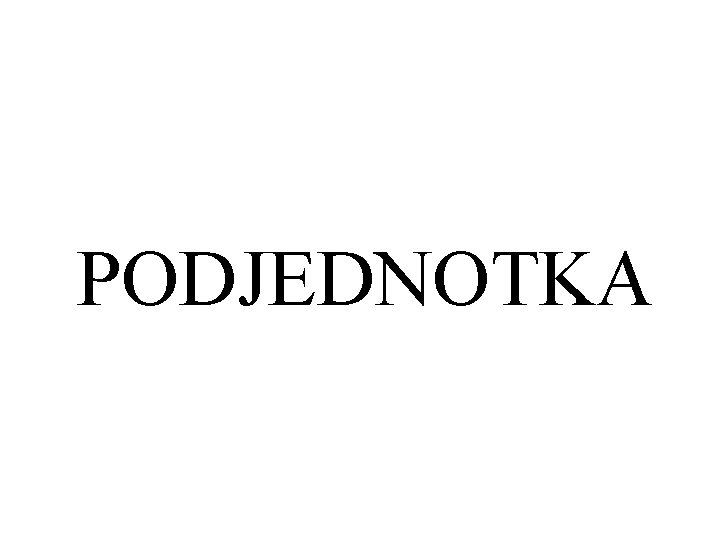 PODJEDNOTKA 