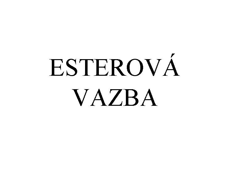 ESTEROVÁ VAZBA 