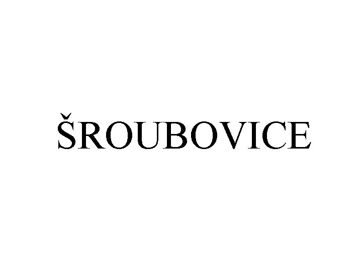 ŠROUBOVICE 