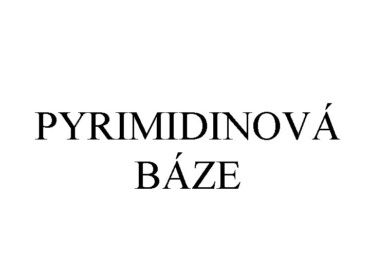 PYRIMIDINOVÁ BÁZE 