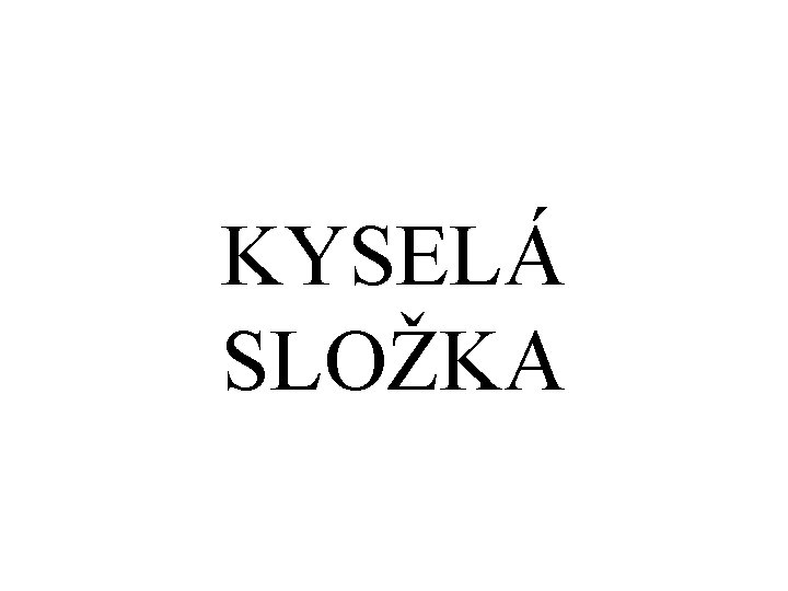 KYSELÁ SLOŽKA 