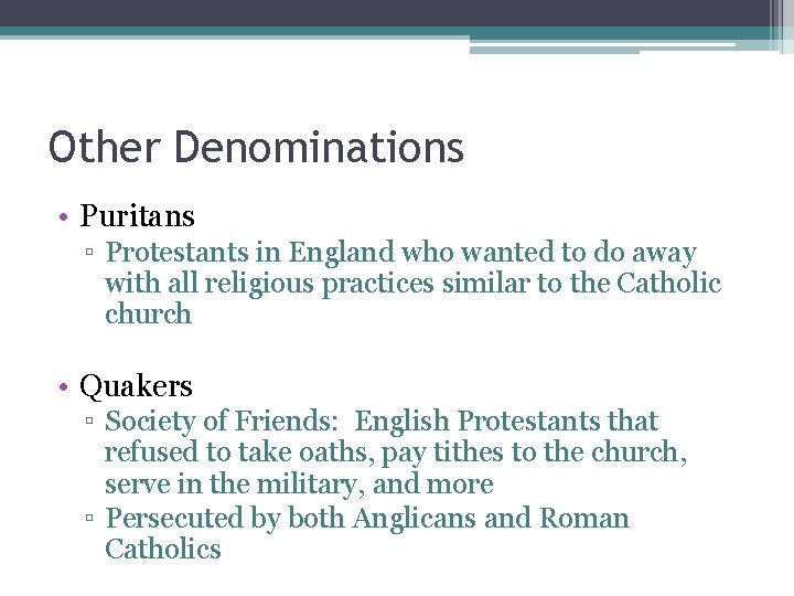 Other Denominations • Puritans ▫ Protestants in England who wanted to do away with