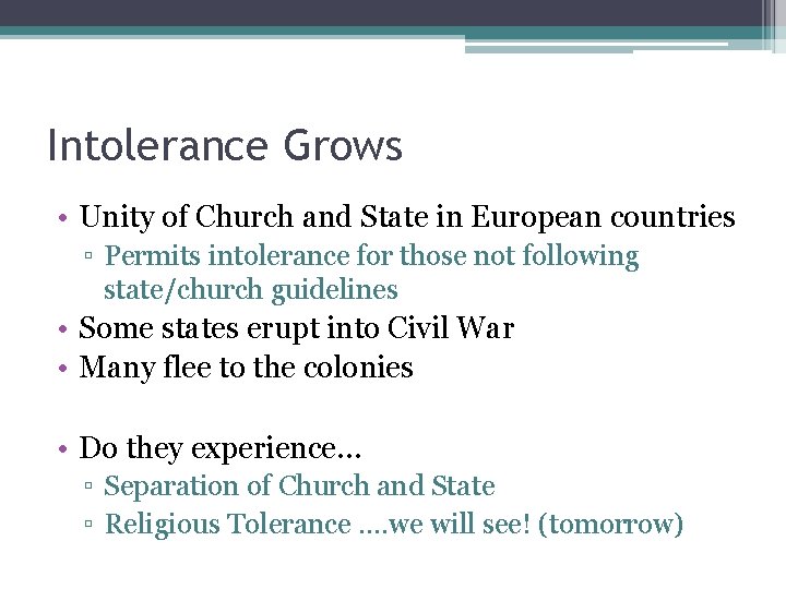 Intolerance Grows • Unity of Church and State in European countries ▫ Permits intolerance