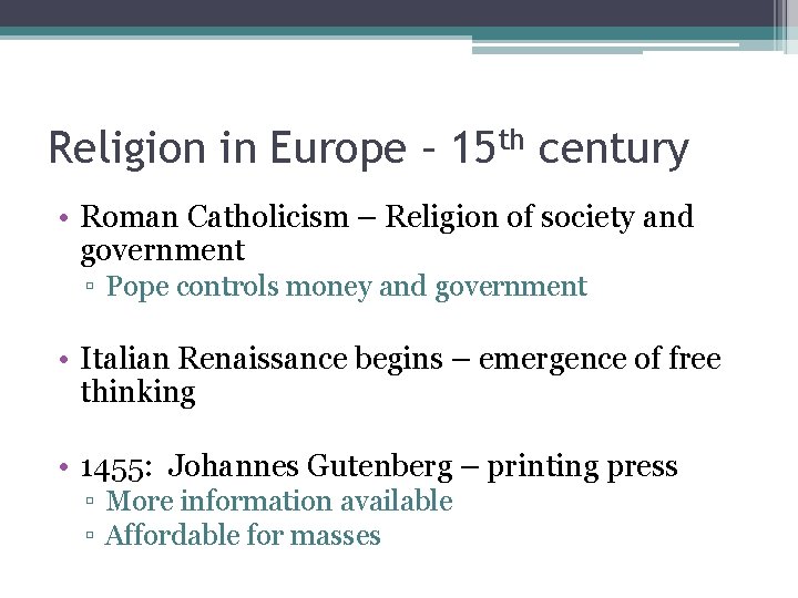 Religion in Europe – 15 th century • Roman Catholicism – Religion of society
