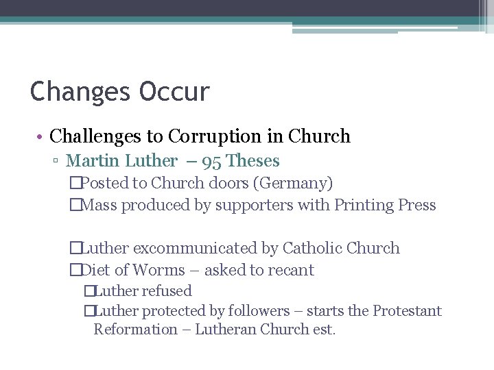 Changes Occur • Challenges to Corruption in Church ▫ Martin Luther – 95 Theses