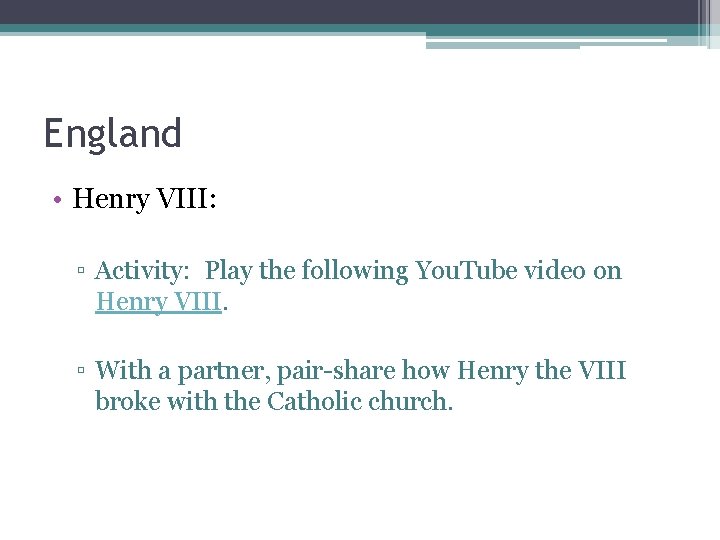 England • Henry VIII: ▫ Activity: Play the following You. Tube video on Henry