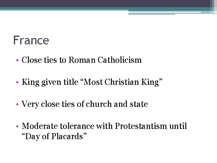 France • Close ties to Roman Catholicism • King given title “Most Christian King”