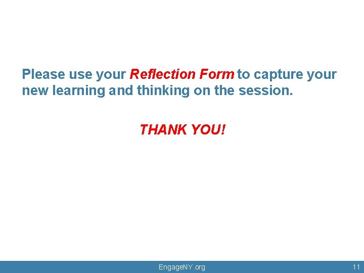 Please use your Reflection Form to capture your new learning and thinking on the