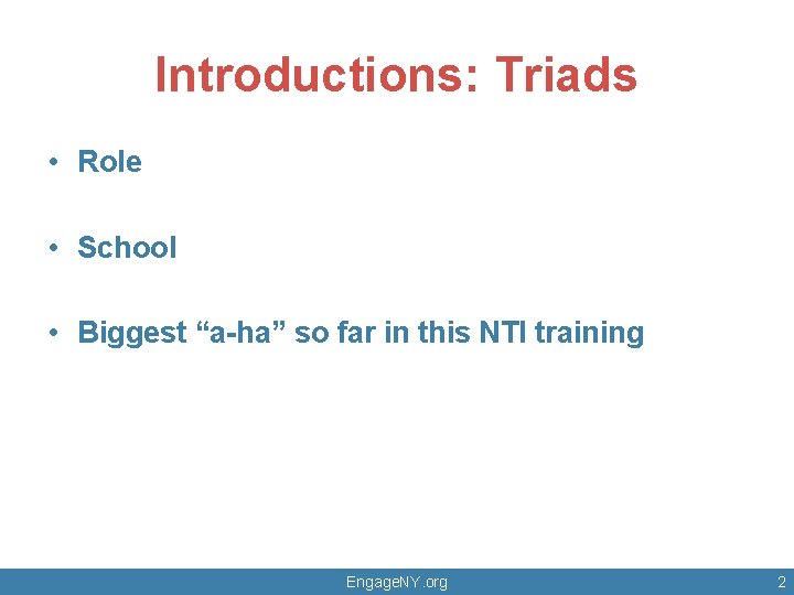 Introductions: Triads • Role • School • Biggest “a-ha” so far in this NTI
