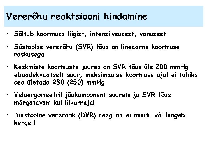 Vererõhu reaktsiooni hindamine • Sõltub koormuse liigist, intensiivsusest, vanusest • Süstoolse vererõhu (SVR) tõus