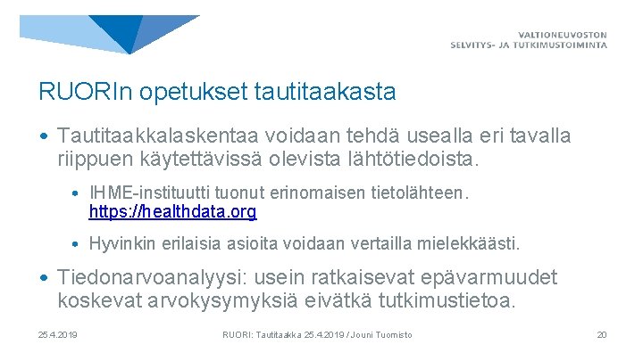 RUORIn opetukset tautitaakasta • Tautitaakkalaskentaa voidaan tehdä usealla eri tavalla riippuen käytettävissä olevista lähtötiedoista.