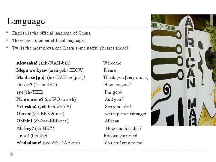 Language English is the official language of Ghana There a number of local languages