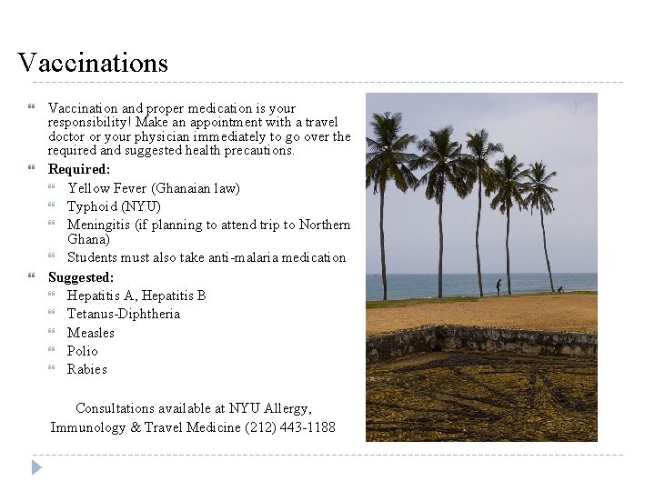 Vaccinations Vaccination and proper medication is your responsibility! Make an appointment with a travel