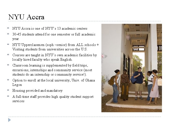 NYU Accra is one of NYU’s 13 academic centers 30 -45 students attend for