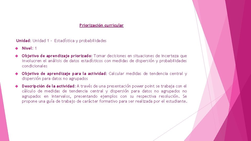 Priorización curricular Unidad: Unidad 1 - Estadística y probabilidades Nivel: 1 Objetivo de aprendizaje