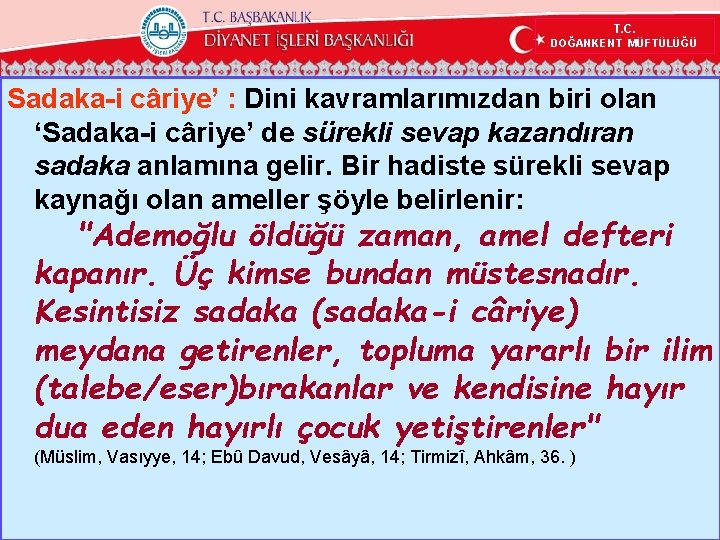 T. C. DOĞANKENT MÜFTÜLÜĞÜ Sadaka-i câriye’ : Dini kavramlarımızdan biri olan ‘Sadaka-i câriye’ de