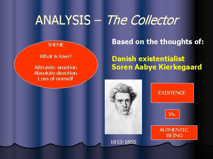 ANALYSIS – The Collector THEME What is love? Altruistic emotion Absolute devotion Loss of