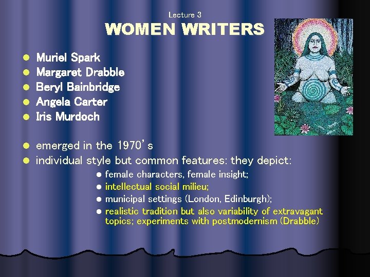 Lecture 3 WOMEN WRITERS l l l Muriel Spark Margaret Drabble Beryl Bainbridge Angela