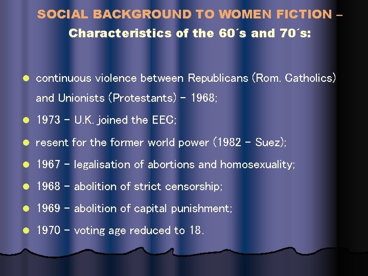 SOCIAL BACKGROUND TO WOMEN FICTION – Characteristics of the 60´s and 70´s: l continuous