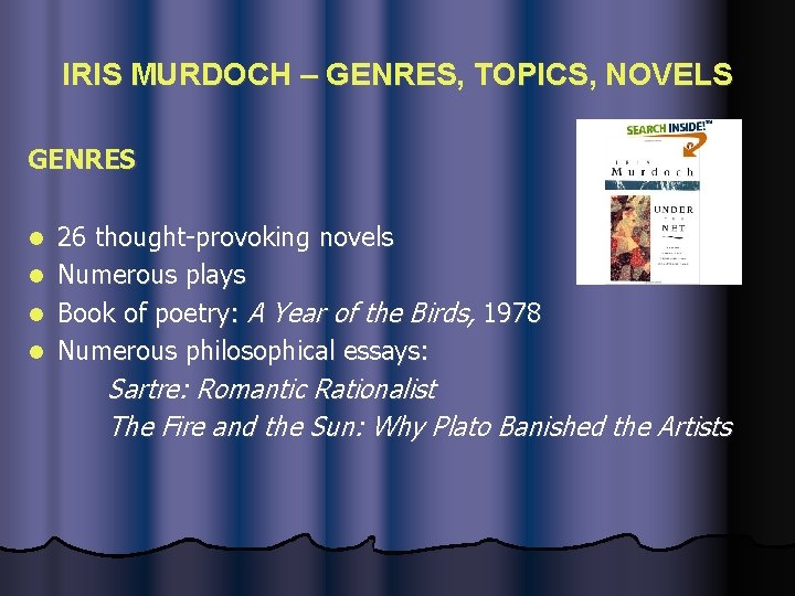 IRIS MURDOCH – GENRES, TOPICS, NOVELS GENRES l l 26 thought-provoking novels Numerous plays