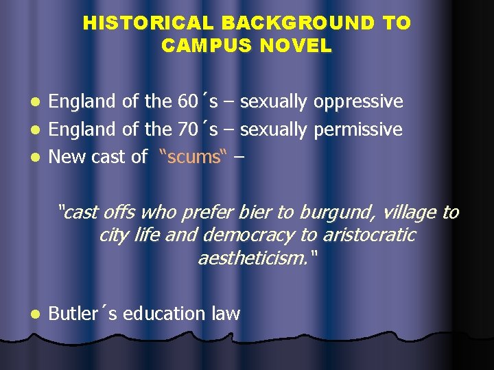 HISTORICAL BACKGROUND TO CAMPUS NOVEL England of the 60´s – sexually oppressive l England