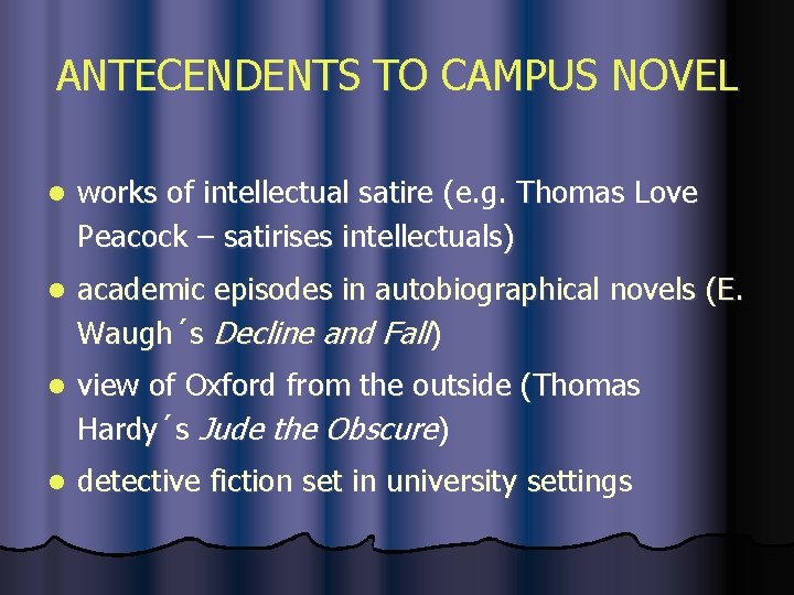 ANTECENDENTS TO CAMPUS NOVEL l works of intellectual satire (e. g. Thomas Love Peacock