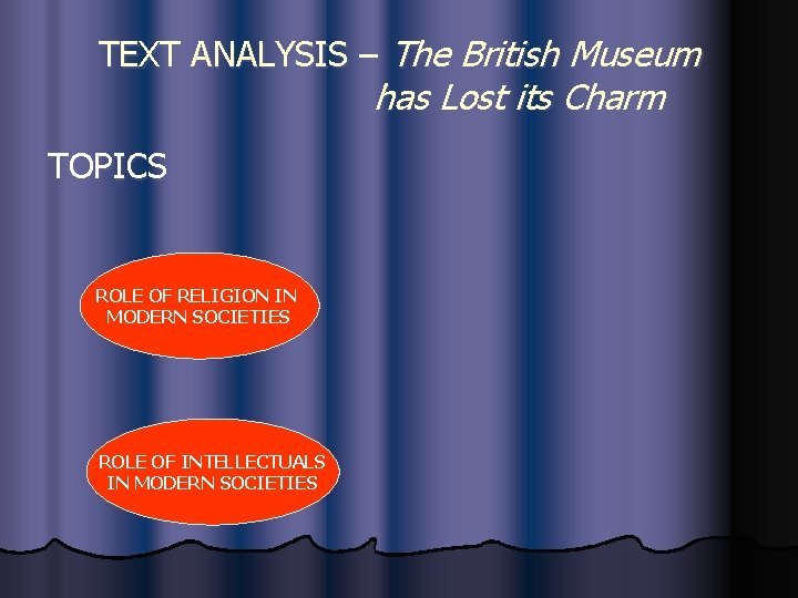 TEXT ANALYSIS – The British Museum has Lost its Charm TOPICS ROLE OF RELIGION