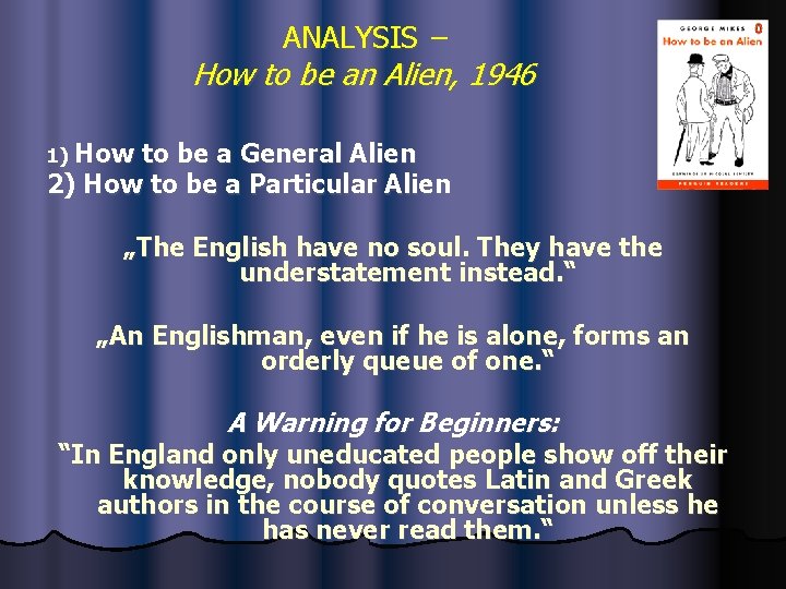 ANALYSIS – How to be an Alien, 1946 1) How to be a General