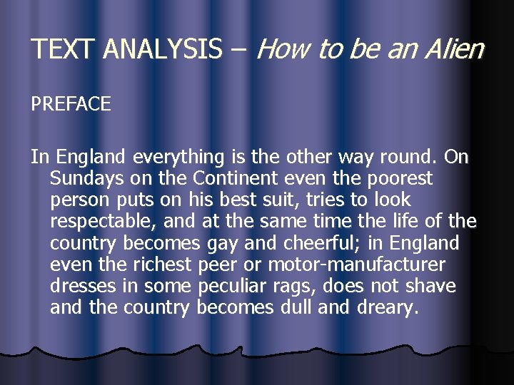 TEXT ANALYSIS – How to be an Alien PREFACE In England everything is the