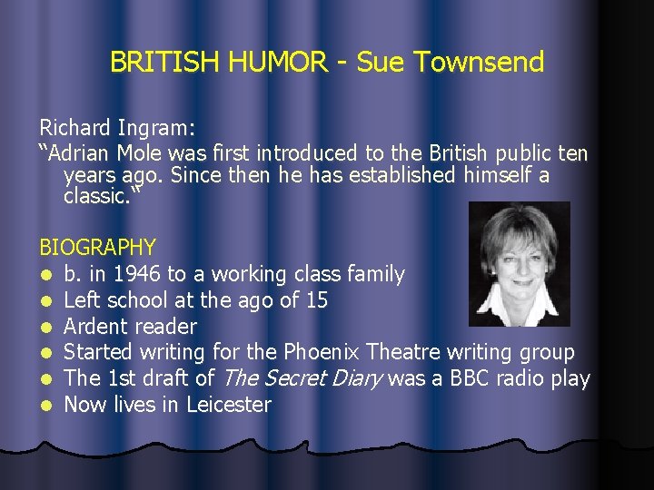 BRITISH HUMOR - Sue Townsend Richard Ingram: “Adrian Mole was first introduced to the