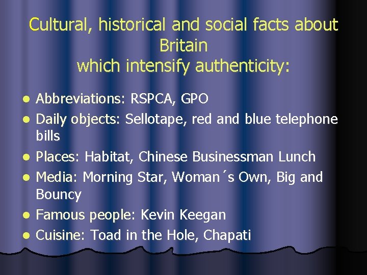 Cultural, historical and social facts about Britain which intensify authenticity: l l l Abbreviations: