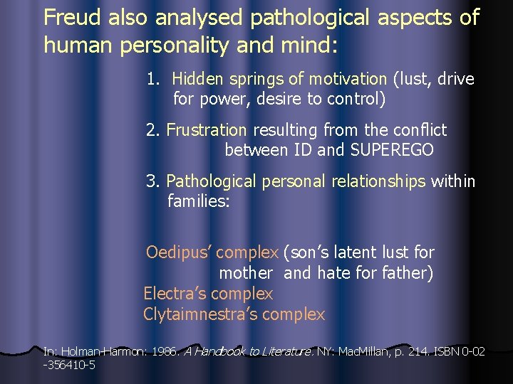 Freud also analysed pathological aspects of human personality and mind: 1. Hidden springs of