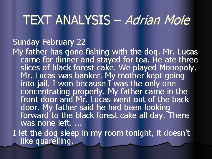 TEXT ANALYSIS – Adrian Mole Sunday February 22 My father has gone fishing with