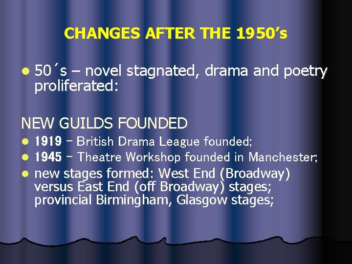 CHANGES AFTER THE 1950’s l 50´s – novel stagnated, drama and poetry proliferated: NEW