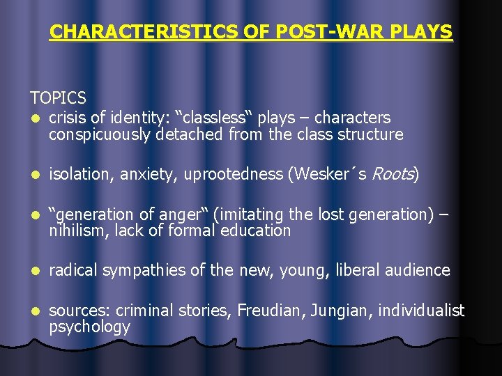 CHARACTERISTICS OF POST-WAR PLAYS TOPICS l crisis of identity: “classless“ plays – characters conspicuously