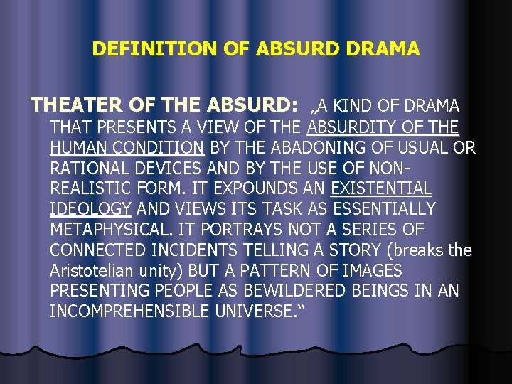 DEFINITION OF ABSURD DRAMA THEATER OF THE ABSURD: „A KIND OF DRAMA THAT PRESENTS