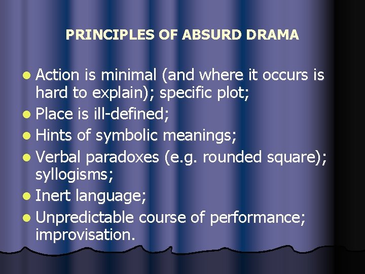 PRINCIPLES OF ABSURD DRAMA l Action is minimal (and where it occurs is hard