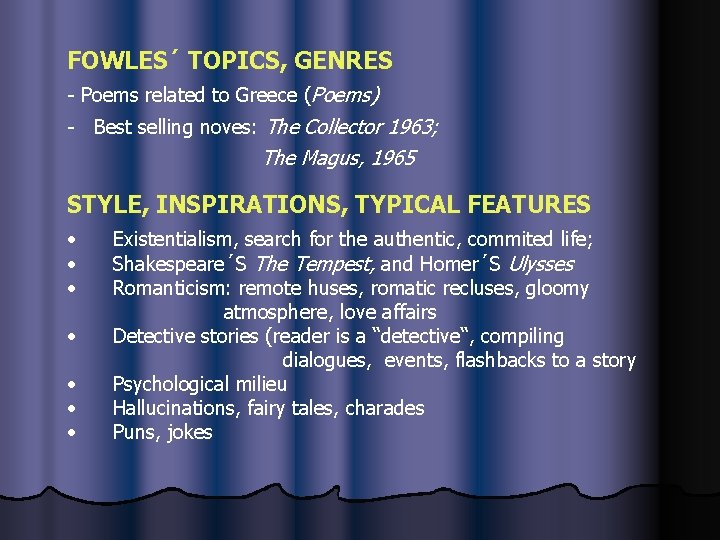 FOWLES´ TOPICS, GENRES - Poems related to Greece (Poems) - Best selling noves: The