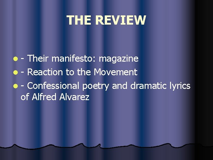 THE REVIEW l- Their manifesto: magazine l - Reaction to the Movement l -