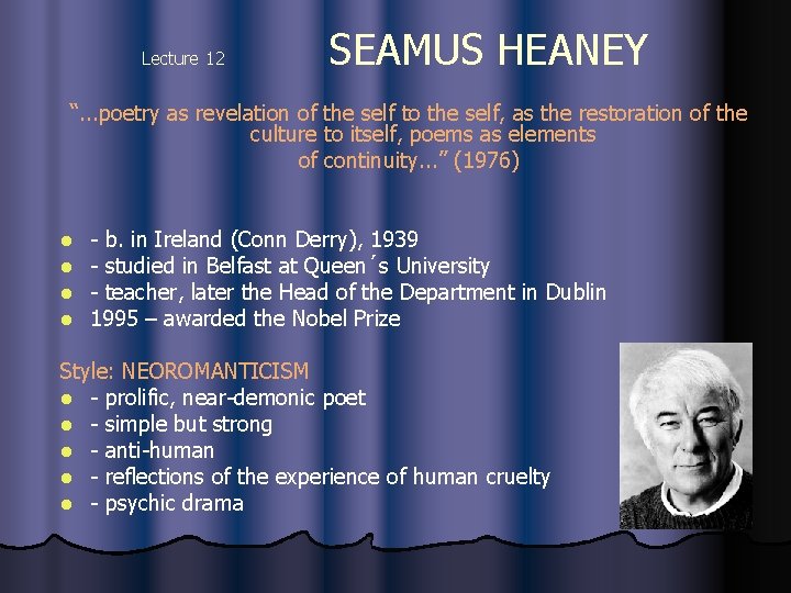 Lecture 12 SEAMUS HEANEY “. . . poetry as revelation of the self to